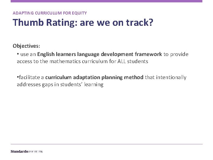 ADAPTING CURRICULUM FOR EQUITY Thumb Rating: are we on track? Objectives: • use an