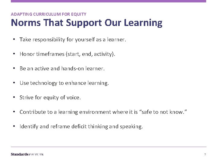 ADAPTING CURRICULUM FOR EQUITY Norms That Support Our Learning • Take responsibility for yourself