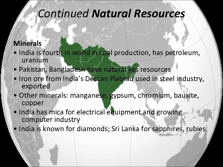 Continued Natural Resources Minerals • India is fourth in world in coal production, has