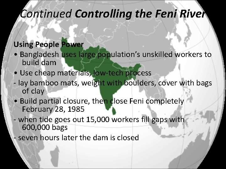 Continued Controlling the Feni River Using People Power • Bangladesh uses large population’s unskilled
