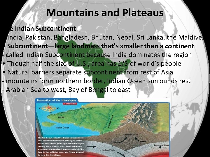 Mountains and Plateaus The Indian Subcontinent • India, Pakistan, Bangladesh, Bhutan, Nepal, Sri Lanka,