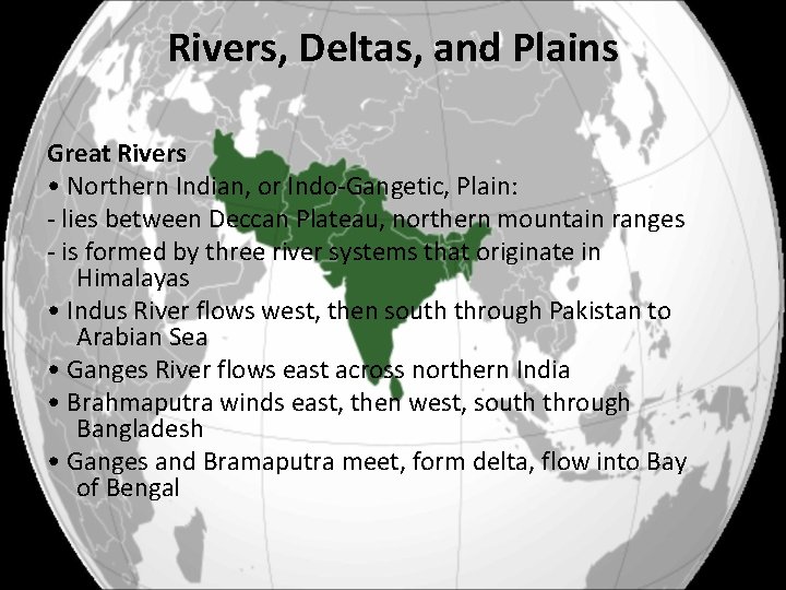 Rivers, Deltas, and Plains Great Rivers • Northern Indian, or Indo-Gangetic, Plain: - lies