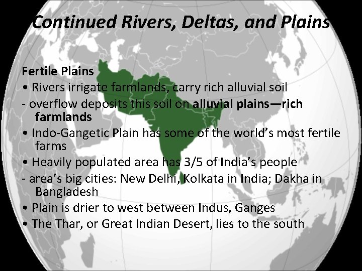 Continued Rivers, Deltas, and Plains Fertile Plains • Rivers irrigate farmlands, carry rich alluvial
