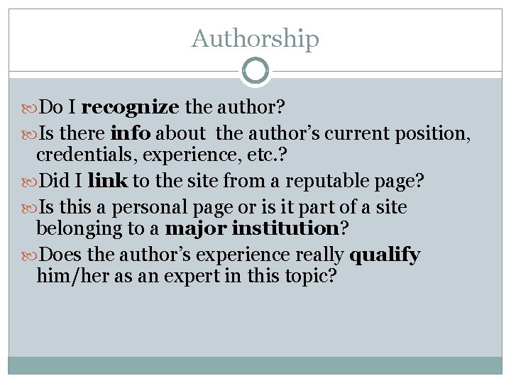 Authorship Do I recognize the author? Is there info about the author’s current position,