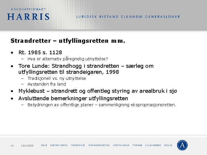 Strandretter – utfyllingsretten mm. • Rt. 1985 s. 1128 – Hva er alternativ påregnelig