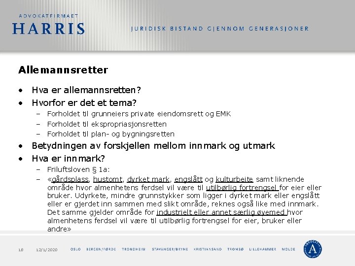 Allemannsretter • Hva er allemannsretten? • Hvorfor er det et tema? – Forholdet til