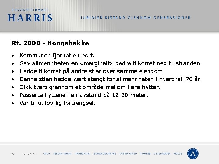 Rt. 2008 - Kongsbakke • • 22 Kommunen fjernet en port. Gav allmennheten en