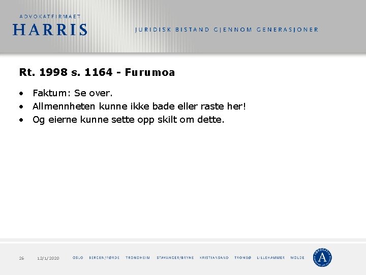 Rt. 1998 s. 1164 - Furumoa • Faktum: Se over. • Allmennheten kunne ikke