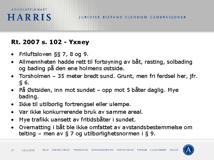 Rt. 2007 s. 102 - Yxney • Friluftsloven §§ 7, 8 og 9. •