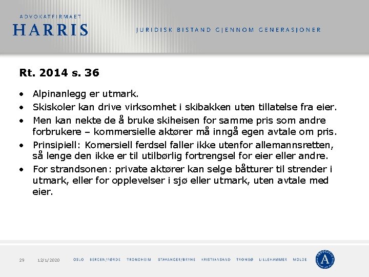 Rt. 2014 s. 36 • Alpinanlegg er utmark. • Skiskoler kan drive virksomhet i Rt. 2014 s. 36 • Alpinanlegg er utmark. • Skiskoler kan drive virksomhet i