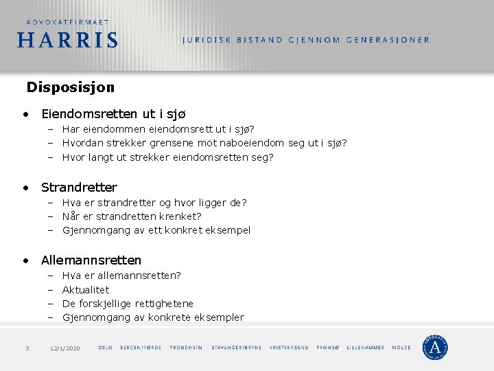 Disposisjon • Eiendomsretten ut i sjø – Har eiendommen eiendomsrett ut i sjø? –