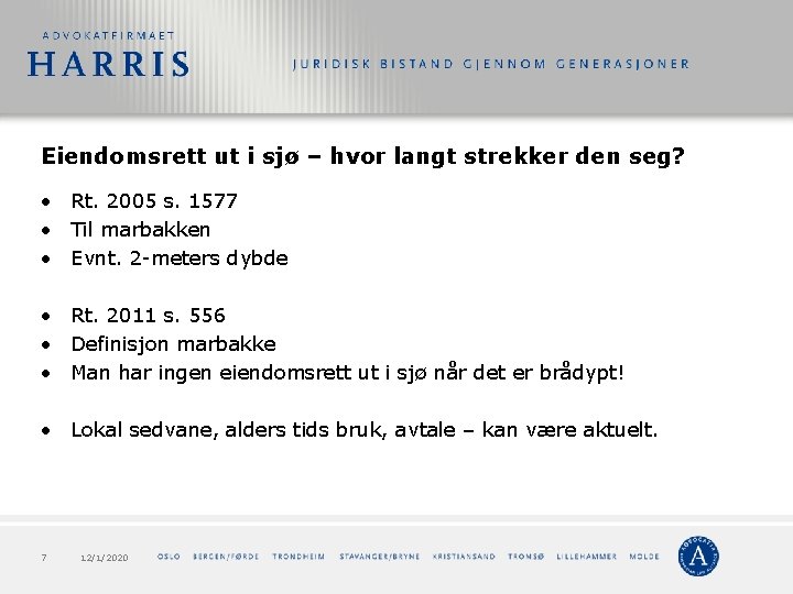 Eiendomsrett ut i sjø – hvor langt strekker den seg? • Rt. 2005 s. Eiendomsrett ut i sjø – hvor langt strekker den seg? • Rt. 2005 s.
