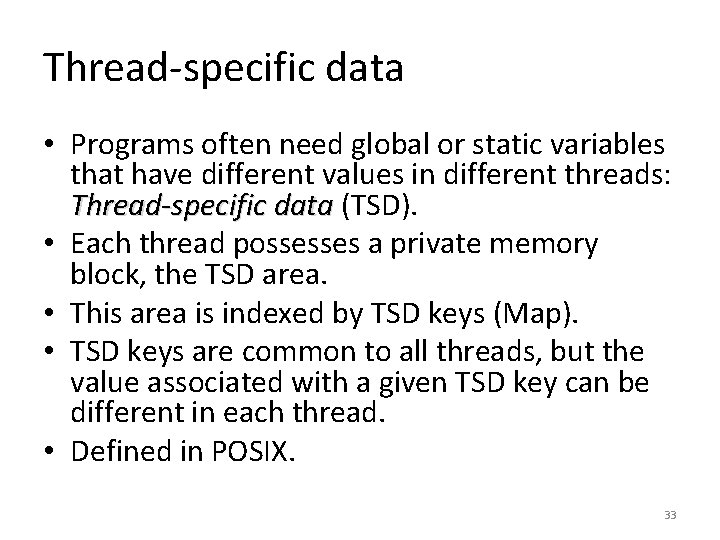 Thread-specific data • Programs often need global or static variables that have different values