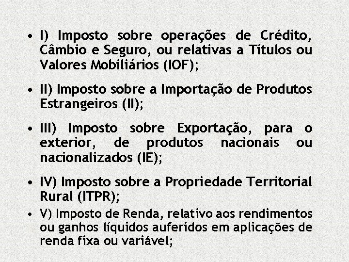  • I) Imposto sobre operações de Crédito, Câmbio e Seguro, ou relativas a