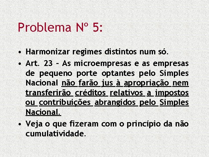Problema Nº 5: • Harmonizar regimes distintos num só. • Art. 23 – As