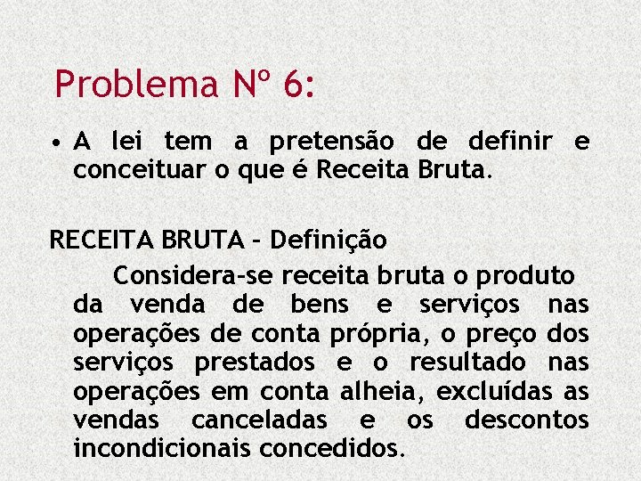 Problema Nº 6: • A lei tem a pretensão de definir e conceituar o