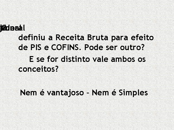 Federal ibunal emo já O definiu a Receita Bruta para efeito de PIS e