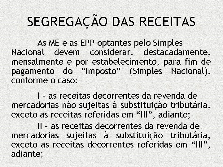 SEGREGAÇÃO DAS RECEITAS As ME e as EPP optantes pelo Simples Nacional devem considerar,