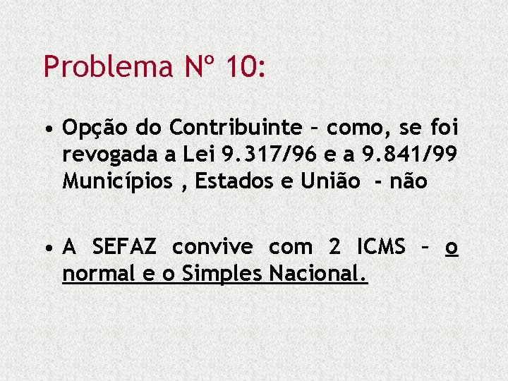 Problema Nº 10: • Opção do Contribuinte – como, se foi revogada a Lei