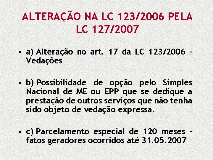  ALTERAÇÃO NA LC 123/2006 PELA LC 127/2007 • a) Alteração no art. 17