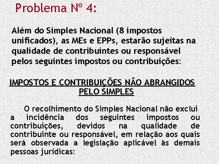 Problema Nº 4: Além do Simples Nacional (8 impostos unificados), as MEs e EPPs,