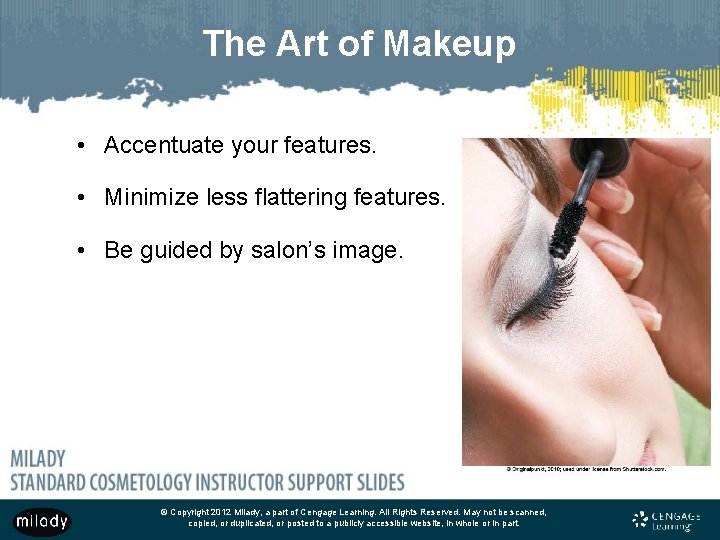 The Art of Makeup • Accentuate your features. • Minimize less flattering features. •