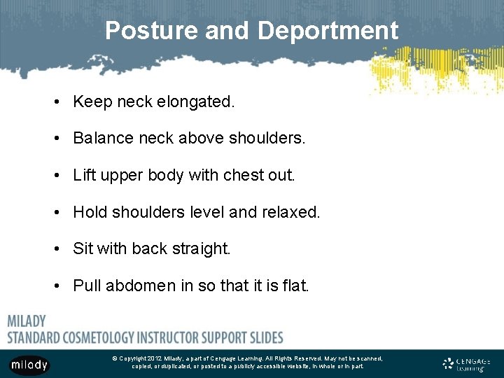 Posture and Deportment • Keep neck elongated. • Balance neck above shoulders. • Lift