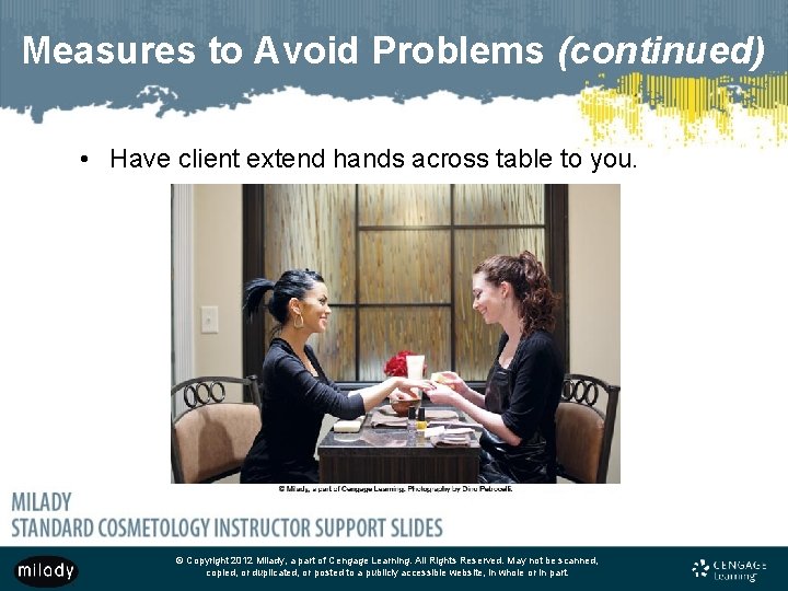 Measures to Avoid Problems (continued) • Have client extend hands across table to you.