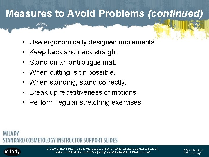 Measures to Avoid Problems (continued) • • Use ergonomically designed implements. Keep back and