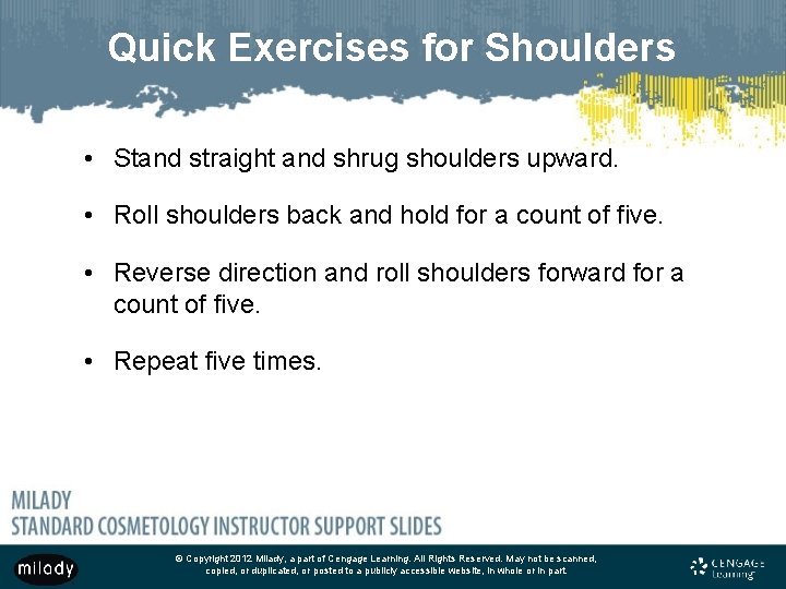 Quick Exercises for Shoulders • Stand straight and shrug shoulders upward. • Roll shoulders