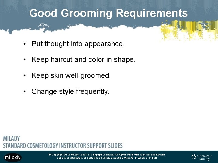 Good Grooming Requirements • Put thought into appearance. • Keep haircut and color in