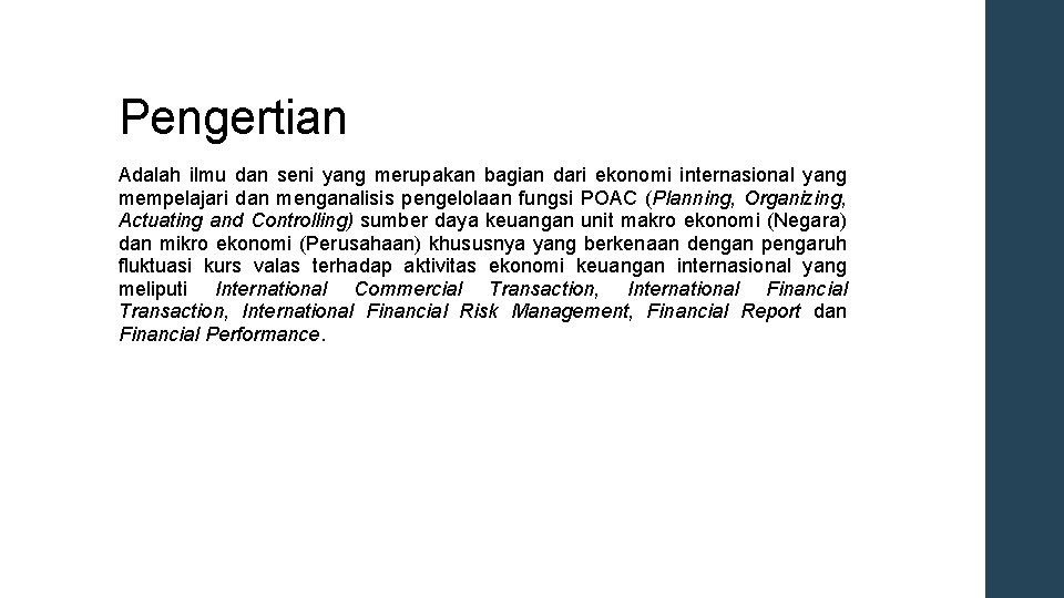 Pengertian Adalah ilmu dan seni yang merupakan bagian dari ekonomi internasional yang mempelajari dan