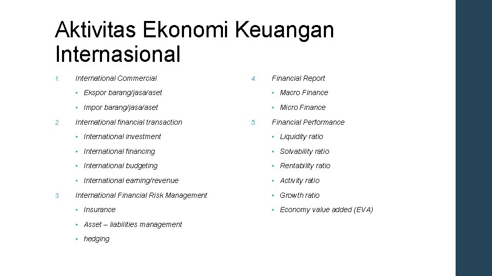 Aktivitas Ekonomi Keuangan Internasional 1. 2. 3. International Commercial 4. Financial Report • Ekspor