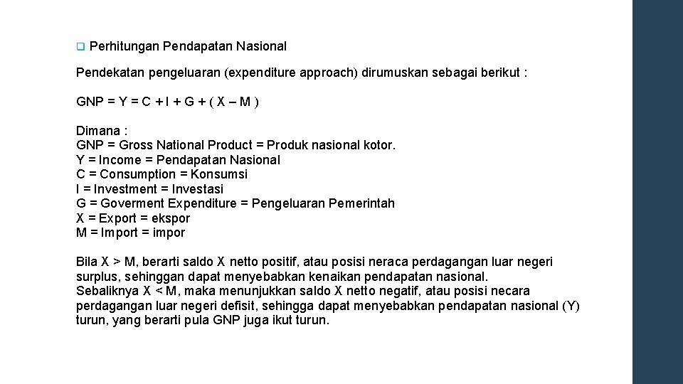 q Perhitungan Pendapatan Nasional Pendekatan pengeluaran (expenditure approach) dirumuskan sebagai berikut : GNP =