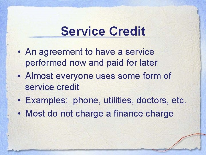Service Credit • An agreement to have a service performed now and paid for Service Credit • An agreement to have a service performed now and paid for