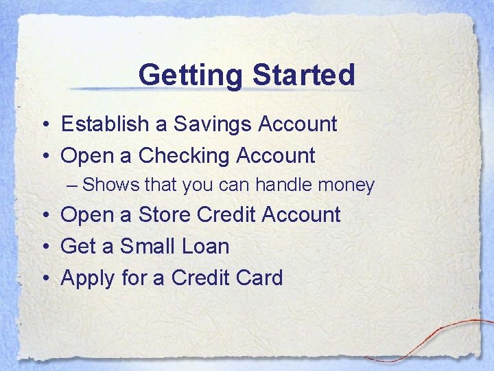 Getting Started • Establish a Savings Account • Open a Checking Account – Shows Getting Started • Establish a Savings Account • Open a Checking Account – Shows