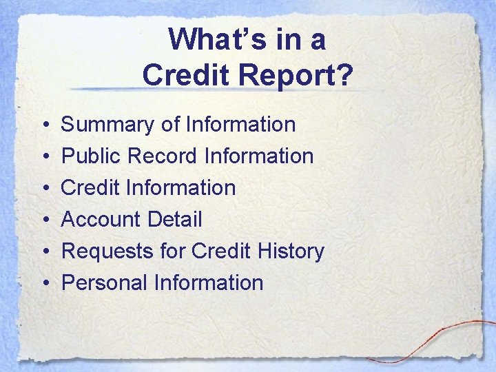 What’s in a Credit Report? • • • Summary of Information Public Record Information What’s in a Credit Report? • • • Summary of Information Public Record Information