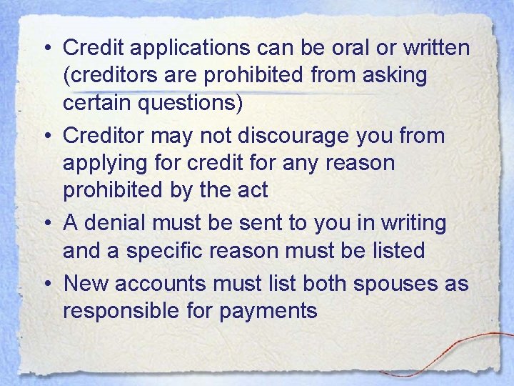 • Credit applications can be oral or written (creditors are prohibited from asking • Credit applications can be oral or written (creditors are prohibited from asking