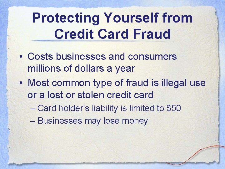 Protecting Yourself from Credit Card Fraud • Costs businesses and consumers millions of dollars Protecting Yourself from Credit Card Fraud • Costs businesses and consumers millions of dollars