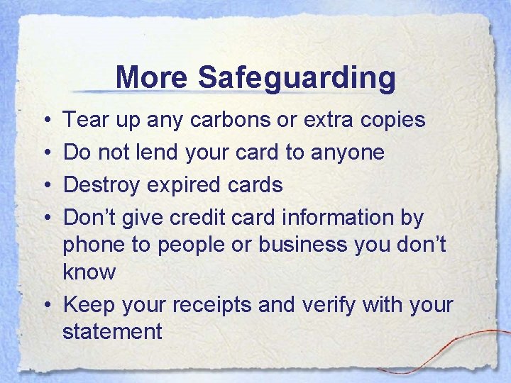 More Safeguarding • • Tear up any carbons or extra copies Do not lend More Safeguarding • • Tear up any carbons or extra copies Do not lend