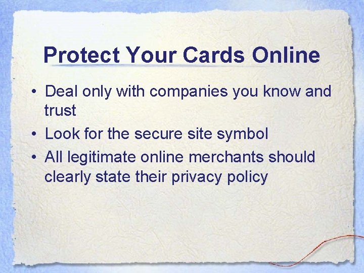 Protect Your Cards Online • Deal only with companies you know and trust • Protect Your Cards Online • Deal only with companies you know and trust •