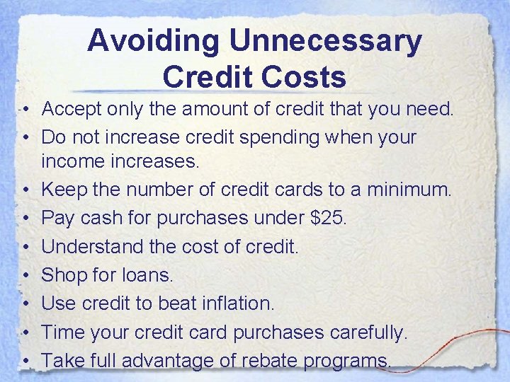 Avoiding Unnecessary Credit Costs • Accept only the amount of credit that you need. Avoiding Unnecessary Credit Costs • Accept only the amount of credit that you need.