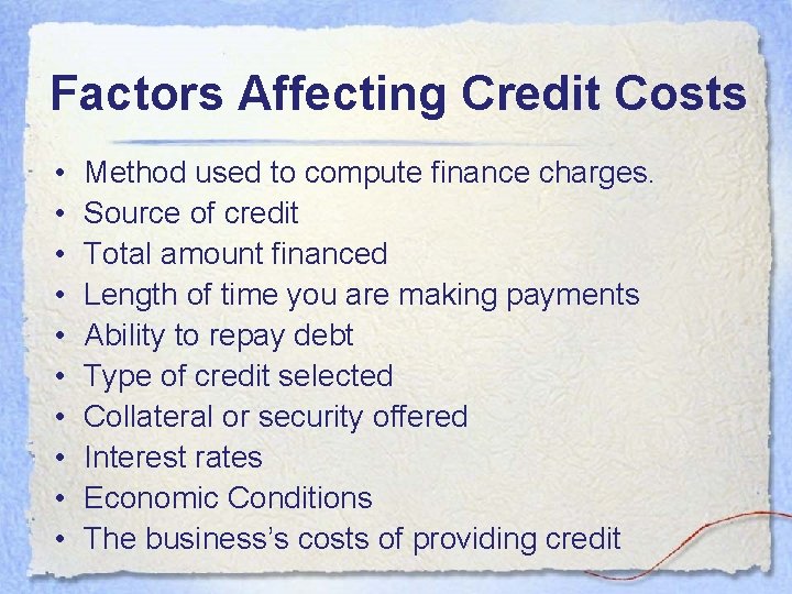 Factors Affecting Credit Costs • • • Method used to compute finance charges. Source Factors Affecting Credit Costs • • • Method used to compute finance charges. Source