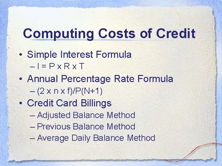 Computing Costs of Credit • Simple Interest Formula –I=Px. Rx. T • Annual Percentage Computing Costs of Credit • Simple Interest Formula –I=Px. Rx. T • Annual Percentage