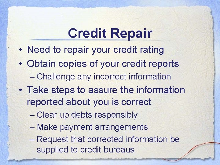 Credit Repair • Need to repair your credit rating • Obtain copies of your Credit Repair • Need to repair your credit rating • Obtain copies of your