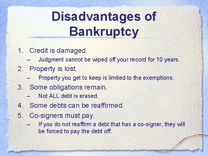 Disadvantages of Bankruptcy 1. Credit is damaged. – Judgment cannot be wiped off your Disadvantages of Bankruptcy 1. Credit is damaged. – Judgment cannot be wiped off your