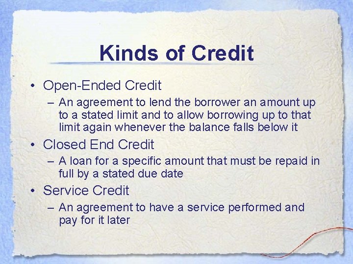 Kinds of Credit • Open-Ended Credit – An agreement to lend the borrower an Kinds of Credit • Open-Ended Credit – An agreement to lend the borrower an