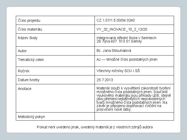 Číslo projektu CZ. 1. 07/1. 5. 00/34. 0240 Číslo materiálu VY_32_INOVACE_10_2_13/20 Název školy Integrovaná