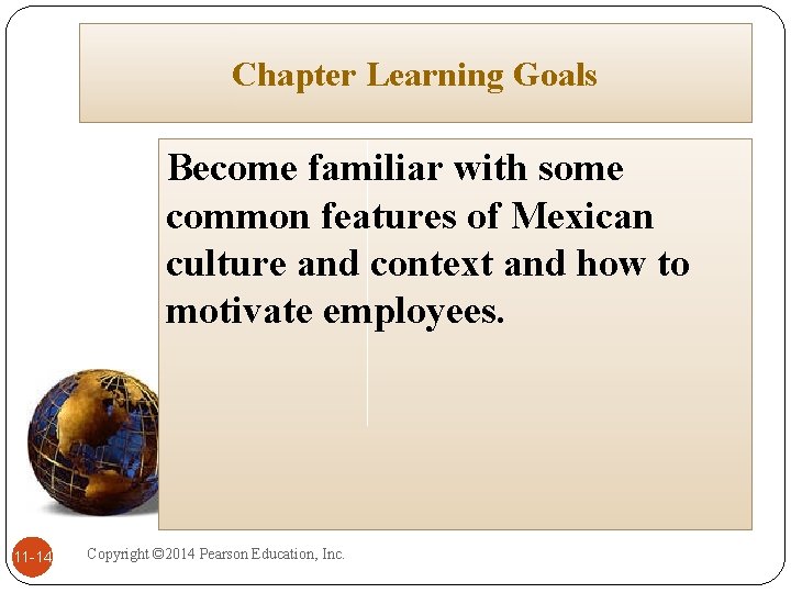 Chapter Learning Goals Become familiar with some common features of Mexican culture and context