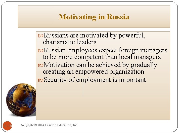 Motivating in Russians are motivated by powerful, charismatic leaders Russian employees expect foreign managers